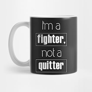 I'm A fighter Not a Quitter  Text Art Mug